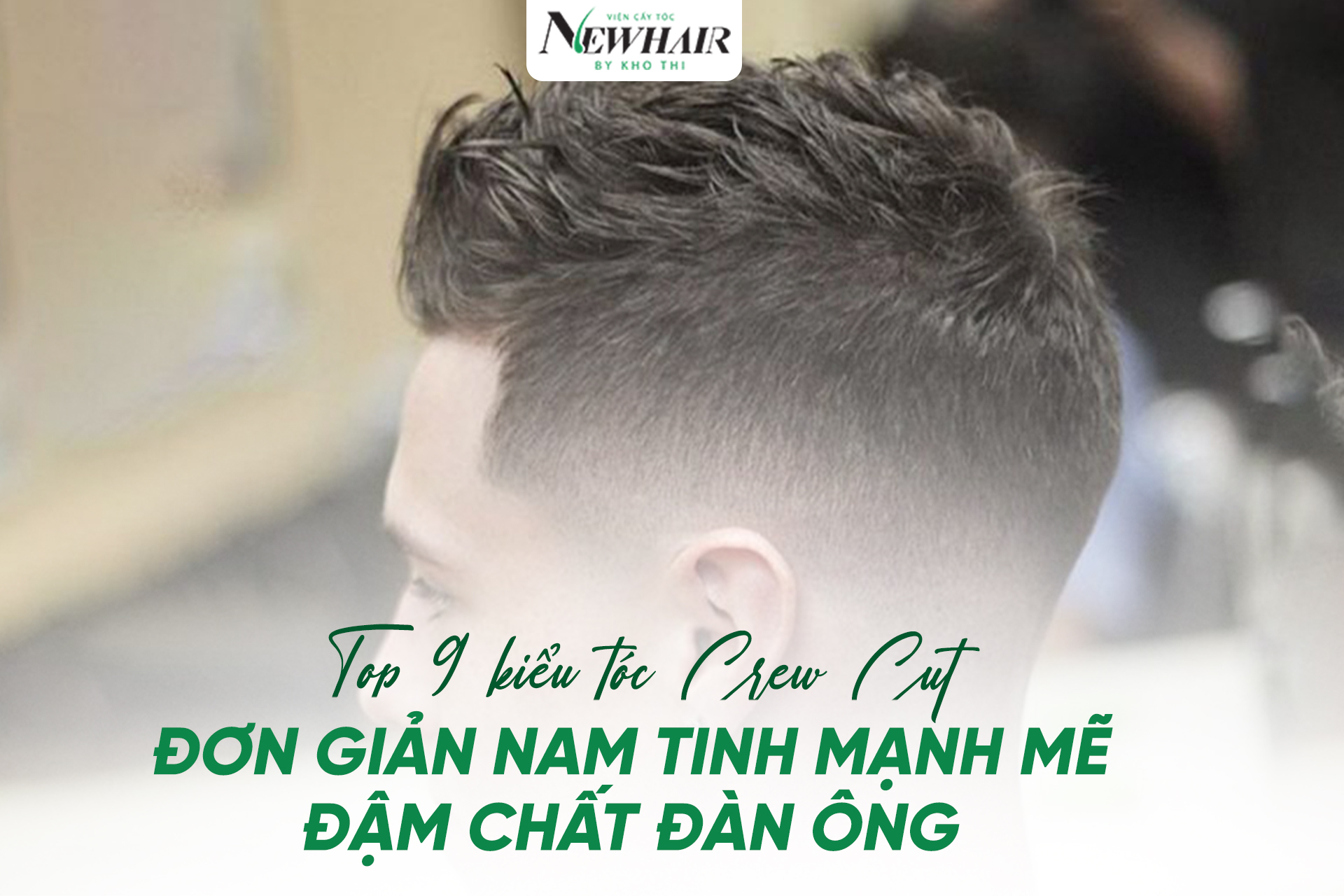 top 9 kieu toc crew cut don gian nam tinh