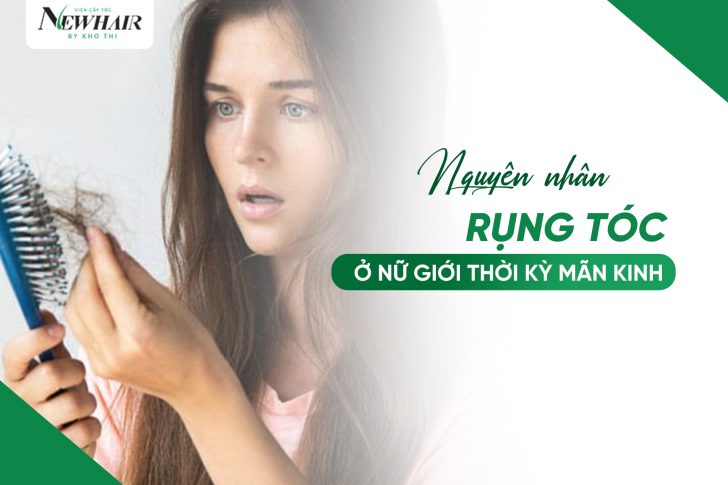 Nguyên nhân rụng tóc ở nữ giới thời kỳ mãn kinh và cách khắc phục